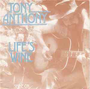 Tony Anthony - Life's Wine / Shine On