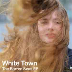 White Town - The Barren Seas EP