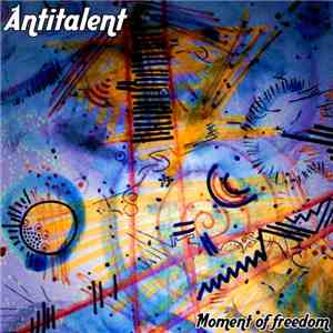 Antitalent - Moment Of Freedom