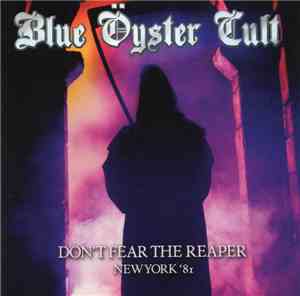 Blue Öyster Cult - Don't Fear The Reaper: New York '81