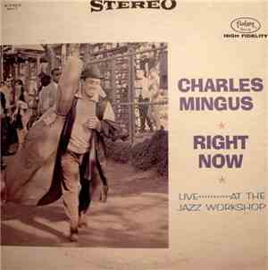 Charles Mingus - Right Now: Live At The Jazz Workshop