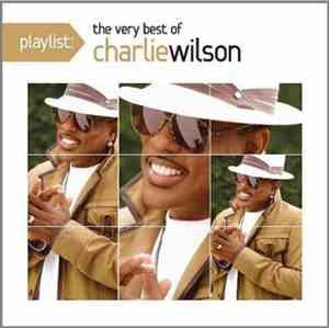 Charlie Wilson - Playlist: The Very Best Of Charlie Wilson