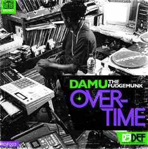 Damu The Fudgemunk - Overtime