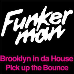 Funkerman - Brooklyn In Da House / Pick Up The Bounce