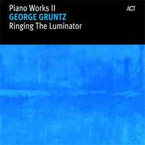 George Gruntz - Piano Works II - Ringing The Luminator