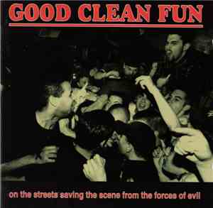 Good Clean Fun - On The Streets Saving The Scene From The Forces Of Evil