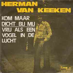 Herman Van Keeken - Kom Maar Dicht Bij Mij