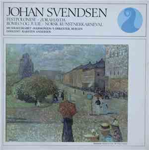 Johan Svendsen, Musikselskabet «Harmonien»'s Orkester, Bergen, Karsten Andersen - Festpolonese ~ Zorahayda ~ Romeo Og Julie ~ Norsk Kunstnerkarneval