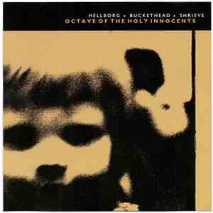 Jonas Hellborg With Buckethead And Michael Shrieve - Octave Of The Holy Innocents