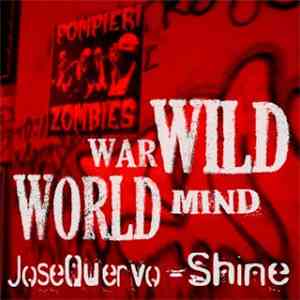 Jose Quervo, Shine  - War Wild World Mind