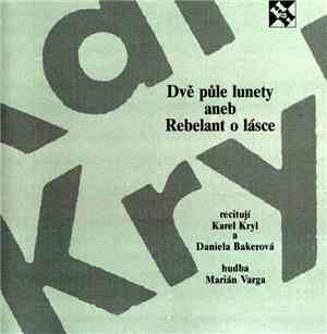 Karel Kryl - Dvě Půle Lunety Aneb Rebelant O Lásce