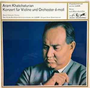Khachaturian, David Oistrakh : The Moscow Radio Symphony Orchestra - Konzert Für Violine Und Orchester D-moll