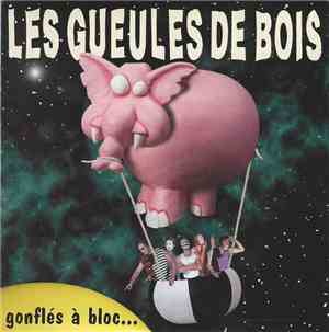 Les Gueules De Bois - Gonflés À Bloc... Avant L'éclate