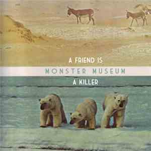 Monster Museum - A Friend Is A Killer