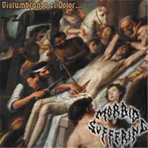 Morbid Suffering - Vislumbrando El Dolor...