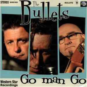 The Bullets  - Go Man Go