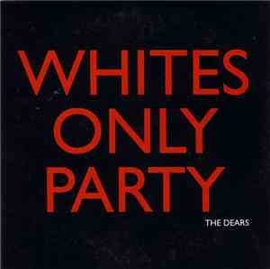 The Dears - Whites Only Party