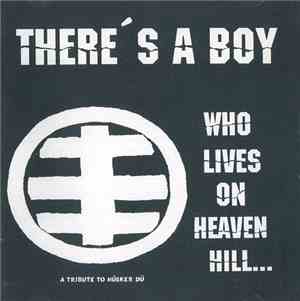 Various - There's A Boy Who Lives On Heaven Hill... A Tribute To Hüsker Dü