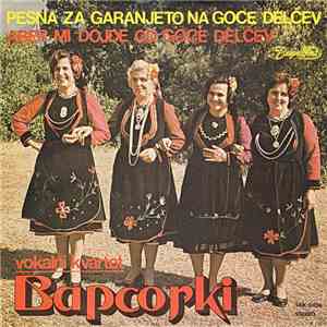 Vokalni Kvartet Bapčorki - Pesna Za Garanjeto Na Goce Delčev / Aber Mi Dojde Od Goce Delčev