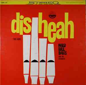 Wild Bill Davis And His Orchestra - Dis Heah (This Here)