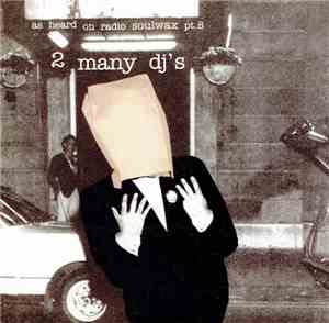 2 Many DJ's - As Heard On Radio Soulwax Pt. 8