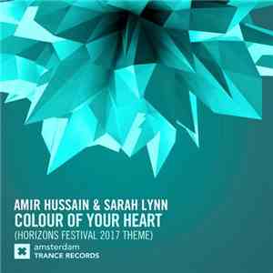 Amir Hussain & Sarah Lynn - Colour Of Your Heart (Horizons Festival 2017 Theme)