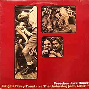Beigels Daisy Toasts Vs The Underdog Feat. Little P - Freedom Jazz Dance