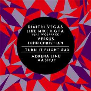 Dimitri Vegas & Like Mike & GTA  feat. Wolfpack  vs. John Christian  - Turn It Flight 643 (Adrena Line Mashup)