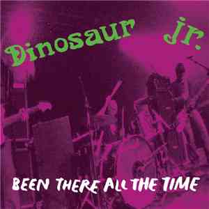 Dinosaur Jr. - Been There All The Time