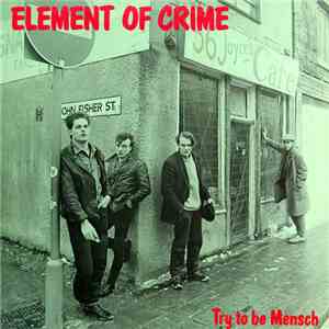 Element Of Crime - Try To Be Mensch