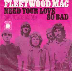 Fleetwood Mac - Need Your Love So Bad / No Place To Go