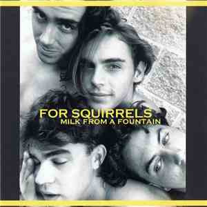 For Squirrels - Milk From A Fountain
