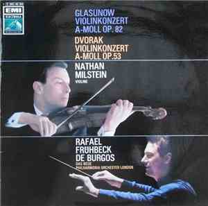 Glasunow / Dvorak - Nathan Milstein, Rafael Frühbeck De Burgos, Das Neue Philharmonia Orchester London - Violinkonzert A-Moll Op. 82 / Violinkonzert A-Moll Op. 53