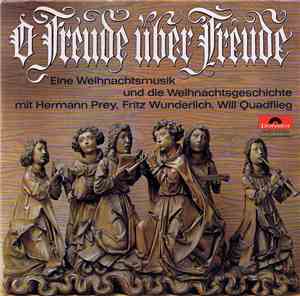 Hermann Prey - Fritz Wunderlich - Will Quadflieg - O Freude Über Freude / Eine Weihnachtsmusik Und Die Weihnachtsgeschichte