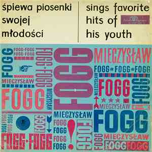 Mieczysław Fogg - Śpiewa Piosenki Swojej Młodości (Sings Favorite Hits Of His Youth)