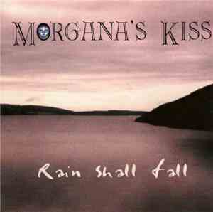 Morgana's Kiss - Rain Shall Fall