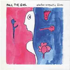 Paul The Girl - Electro-Magnetic Blues