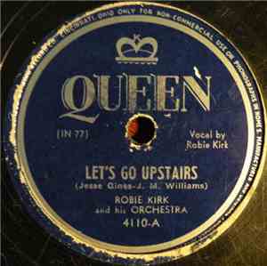 Robie Kirk And His Orchestra - Let's Go Upstairs / Where Is Your Husband At?