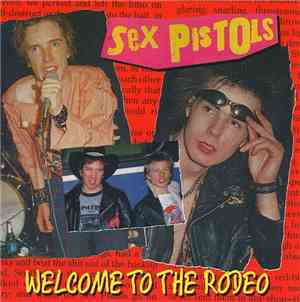 Sex Pistols - Welcome To The Rodeo