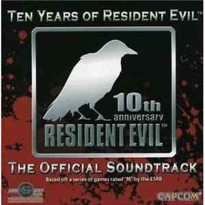 Various - Ten Years Of Resident Evil - The Official Soundtrack (Resident Evil: 10th Anniversary)