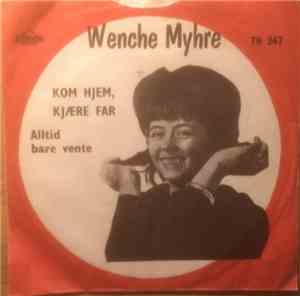 Wencke Myhre - Kom Hjem, Kjære Far / Alltid Bare Vente