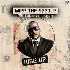 Wipe The Needle Featuring Lifford - Rise Up