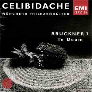 Anton Bruckner - Münchner Philharmoniker, Sergiu Celibidache - Symphony No. 7, Te Deum