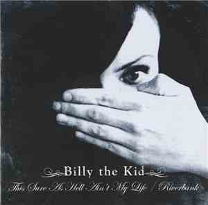 Billy The Kid  - This Sure As Hell Ain't My Life