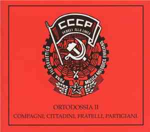CCCP - Fedeli Alla Linea - Ortodossia II / Compagni, Cittadini, Fratelli, Partigiani