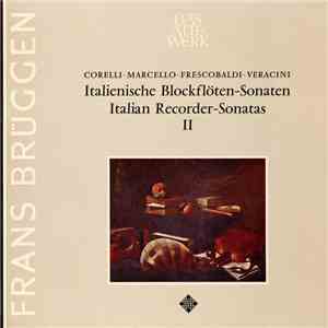 Corelli ∙ Marcello ∙ Frescobaldi ∙ Veracini - Frans Brüggen - Italienische Blockflöten-Sonaten = Italian Recorder-Sonates II