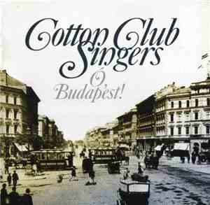 Cotton Club Singers - Ó, Budapest!