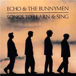 Echo & The Bunnymen - Songs To Learn & Sing