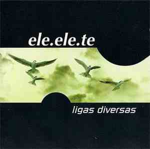 Ele Ele Te - Ligas Diversas