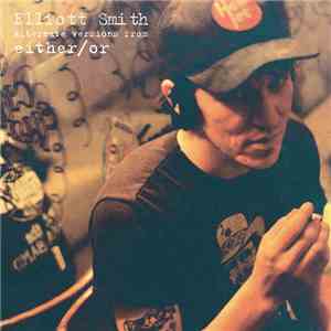 Elliott Smith - Alternate Versions From Either/Or